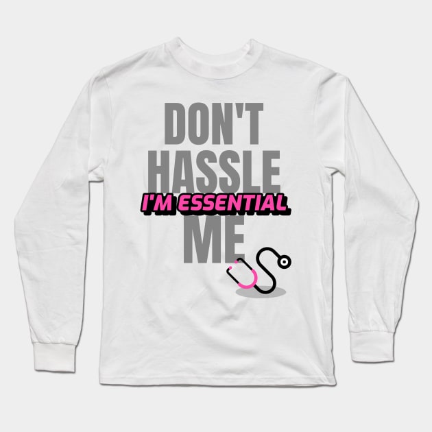 Dont Hassle Me Im Essential (Medical Pink) Long Sleeve T-Shirt by M is for Max